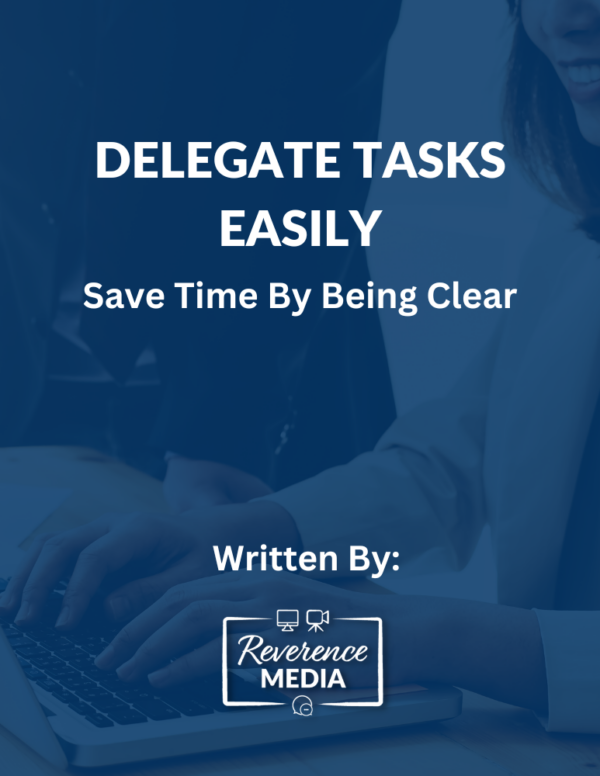 Delegate Tasks Easily Save Time By Being Clear